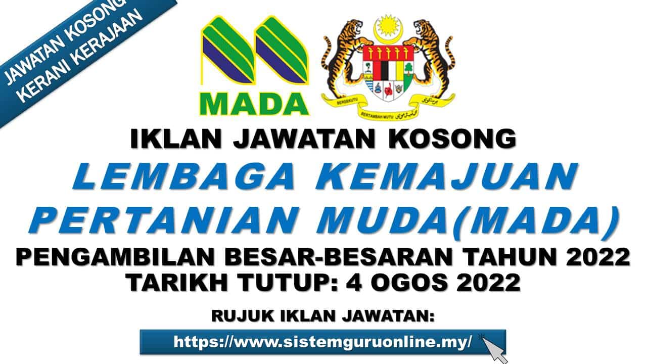Pengambilan Jawatan di Lembaga Kemajuan Pertanian Muda (MADA) Besar-besaran Effective Sehingga 4 Ogos 2022 1 JAWATAN MADA 2022