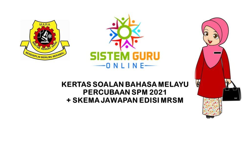 KERTAS SOALAN BAHASA MELAYU PERCUBAAN SPM 2021 + SKEMA JAWAPAN EDISI MRSM 1 MRSM BM TRIAL