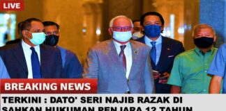 Official : Dato’ Seri Najib Razak Di Sahkan Hukuman Penjara 12 Tahun Effective Serta Merta