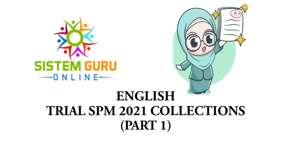 ENGLISH TRIAL SPM 2021 COLLECTIONS (PART 1) 1 TRIAL BI P1