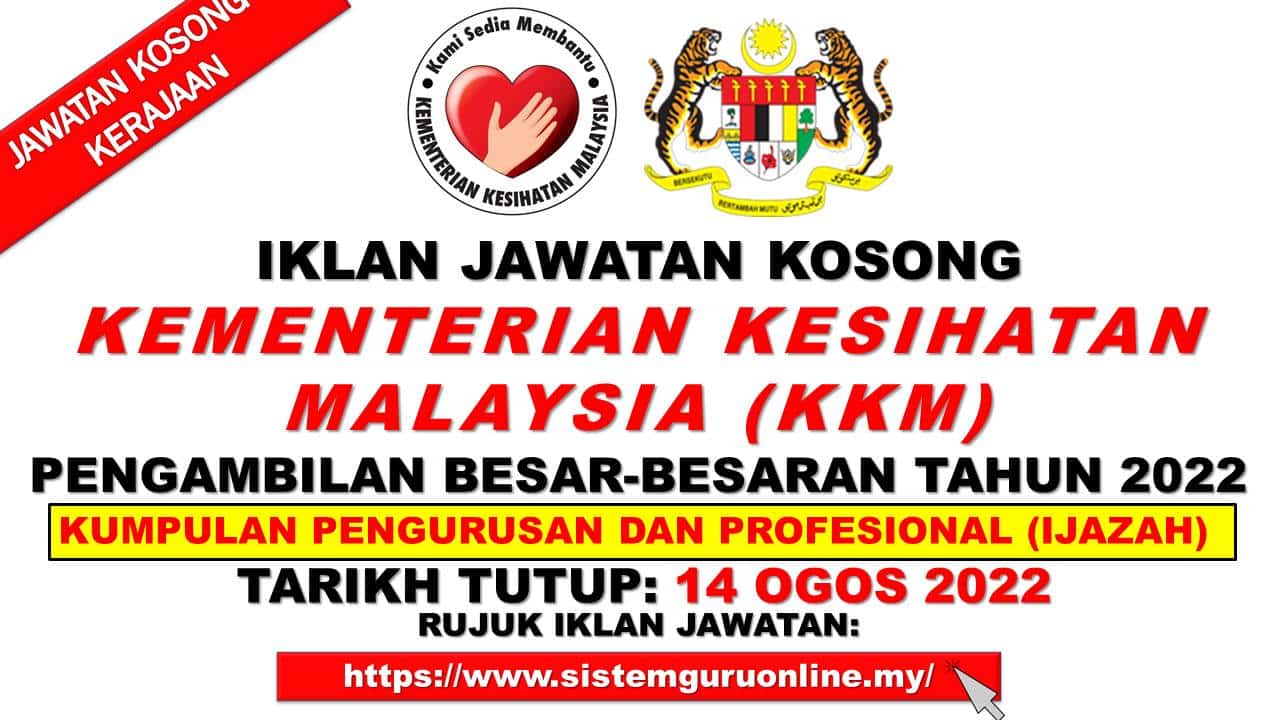 Pengambilan Jawatan Di Kementerian Kesihatan Malaysia (KKM) Besar-Besaran Effective Sehingga 14 Ogos 2022 1 jawatan kosong kkm ijazah