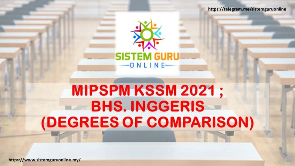 MIPSPM KSSM 2021 ; BHS. INGGERIS (DEGREES OF COMPARISON) 1 DEGREES OF COMPARISON
