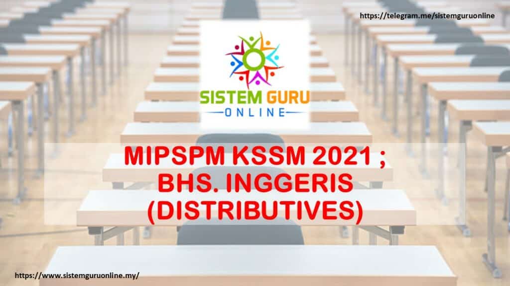 MIPSPM KSSM 2021 ; BHS. INGGERIS (DISTRIBUTIVES) 1 DISTRIBUTIVES