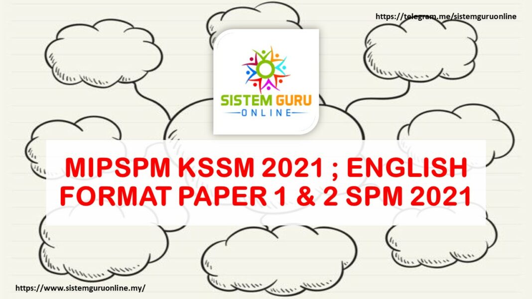 MIPSPM KSSM 2021  ENGLISH FORMAT PAPER 1 & 2 SPM 2021