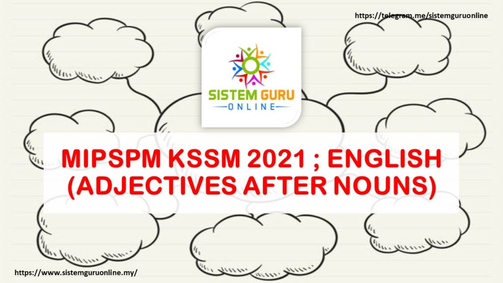 MIPSPM KSSM 2021 ; ENGLISH (ADJECTIVES AFTER NOUNS) 1 adjectives after nouns