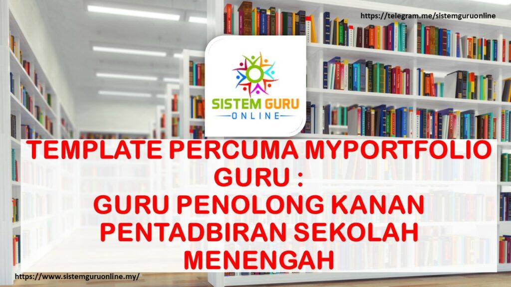 TEMPLATE PERCUMA MYPORTFOLIO GURU : GURU PENOLONG KANAN PENTADBIRAN SEKOLAH MENENGAH 1 GPKPTGSM