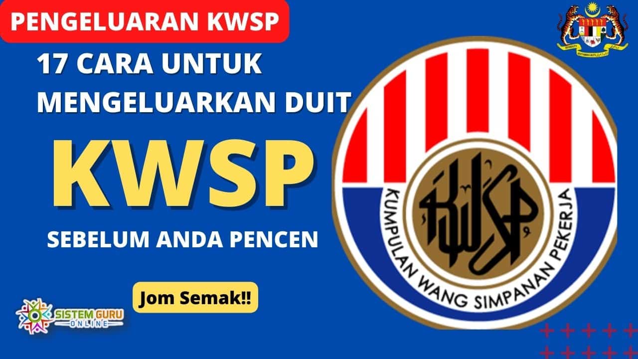 [Pengeluaran KWSP] 17 Cara Effective Untuk Mengeluarkan Duit KWSP Anda