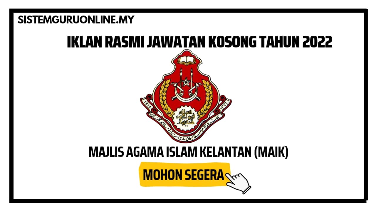 Official Jawatan Kosong MAIK di Majlis Agama Islam Kelantan Tahun 2022 | Effective Sehingga 10 Disember 2022 1 Jawatan Kosong Di Majlis Agama Islam Kelantan (MAIK) Tahun 2022