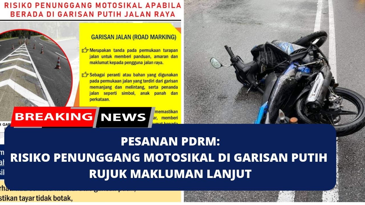 PESANAN PDRM : RISIKO PENUNGGANG MOTOSIKAL DI GARISAN PUTIH | RUJUK MAKLUMAN LANJUT