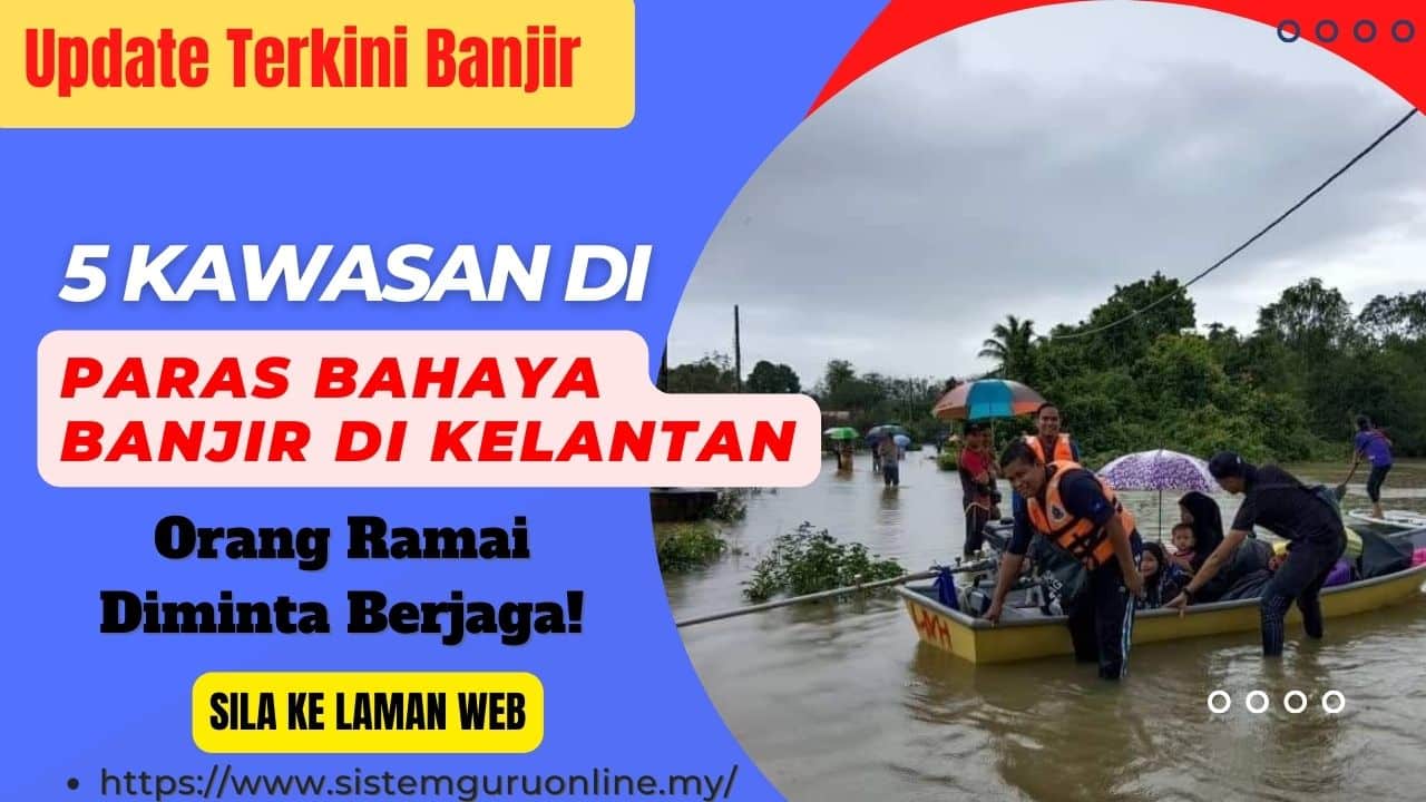 Update Terkini Banjir : 5 Kawasan Di Paras Bahaya Banjir Di Kelantan | Orang Ramai Diminta Berjaga!