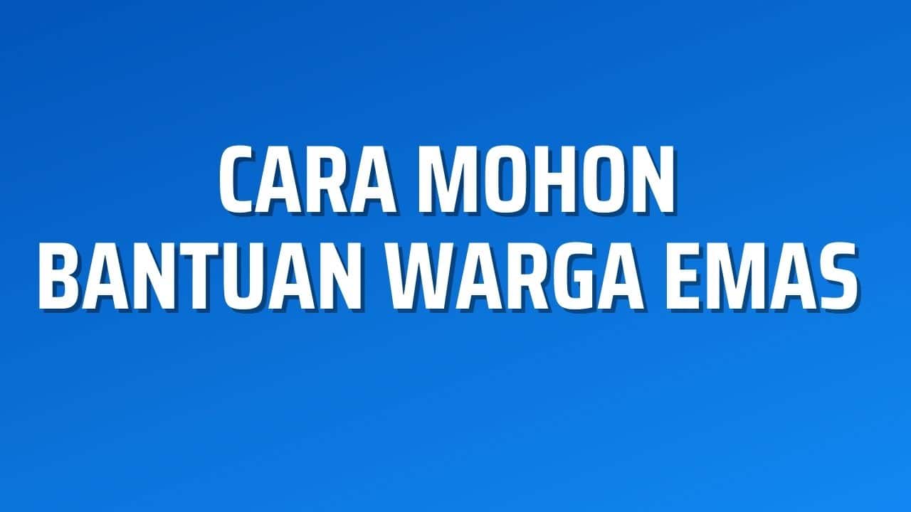 Cara mohon bantuan warga emas