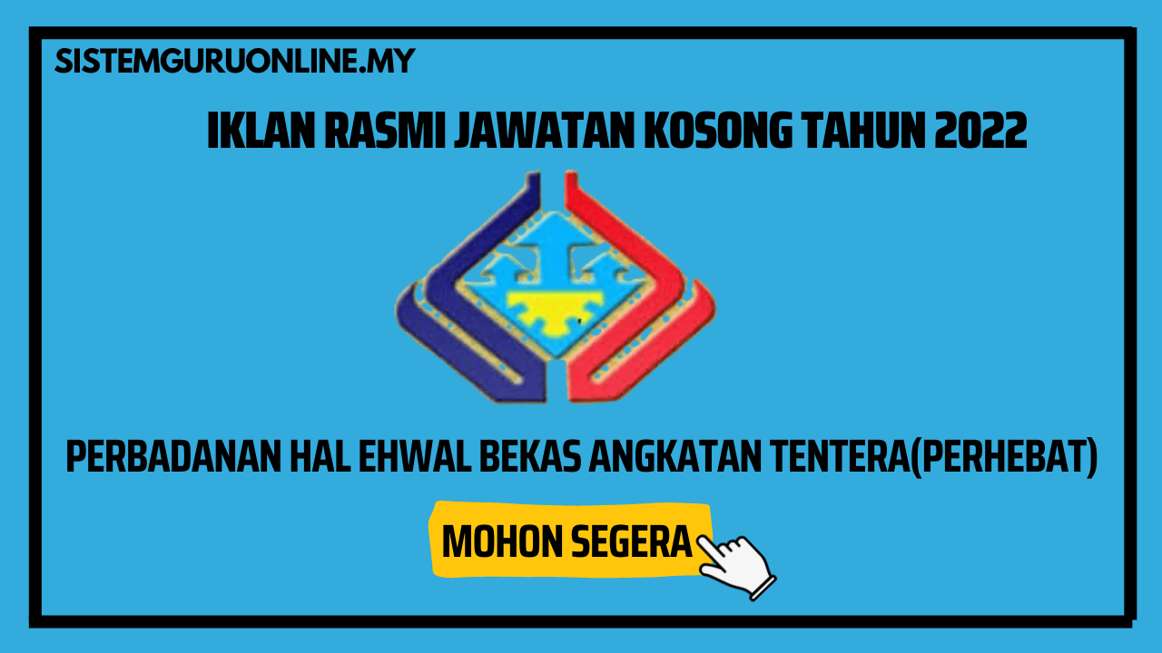 Jawatan Kosong Di Perbadanan Hal Ehwal Bekas Angkatan Tentera PERHEBAT Effective Bulan Disember 1 Perbadanan Hal Ehwal Bekas Angkatan Tentera