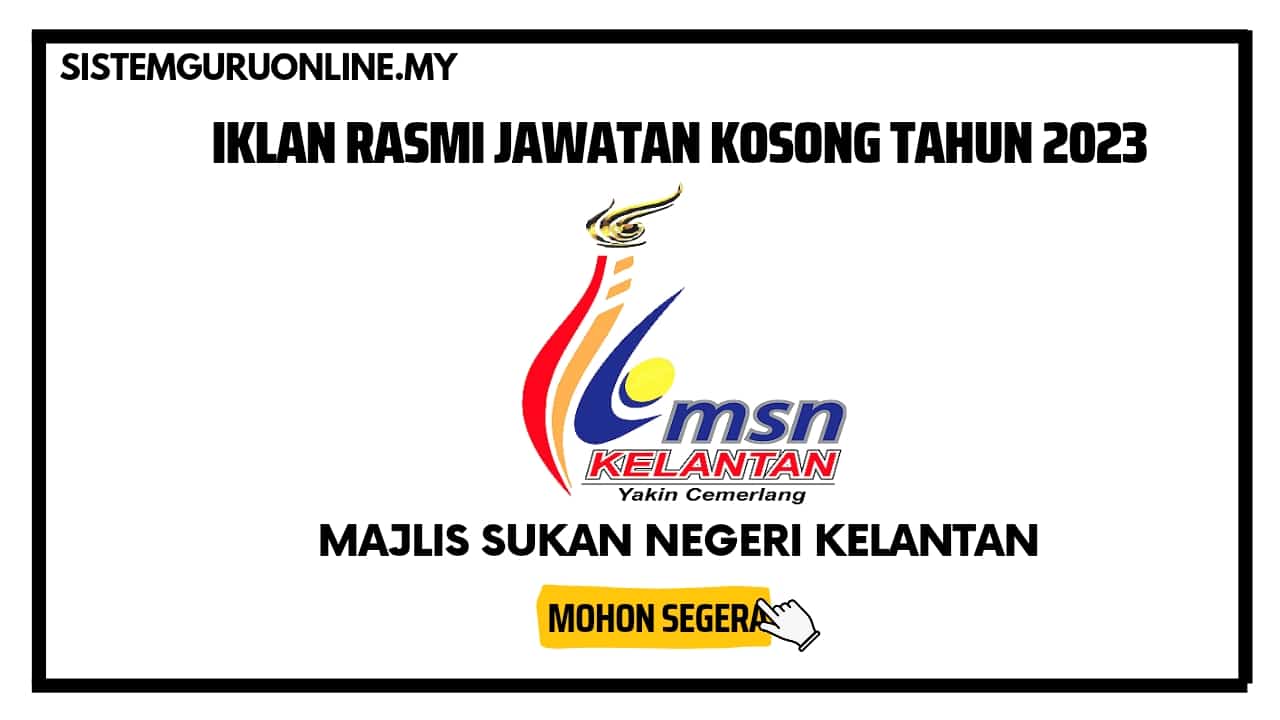 Official Jawatan Kosong Majlis Sukan Negeri Kelantan (MSN) Effective Januari 2023 1 Jawatan Kosong Majlis Sukan Negeri Kelantan (MSN) Terkini 2023