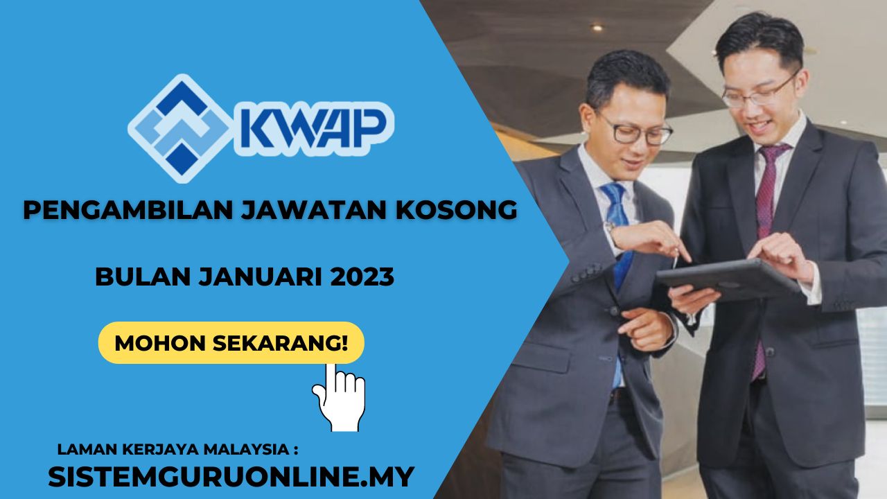 Jawatan Kosong Di Kumpulan Wang Persaraan (KWAP) Ambilan Januari