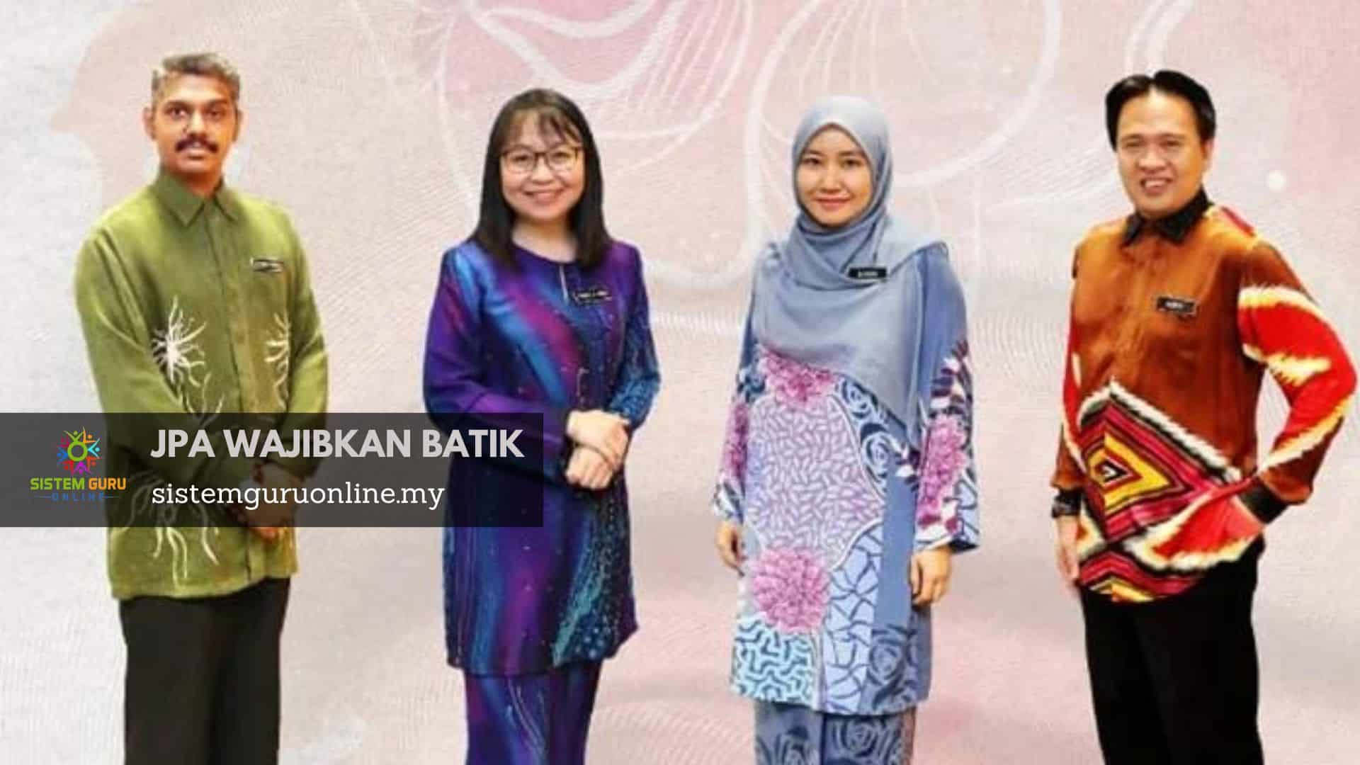 JPA Arah Semua Penjawat Awam Diwajibkan Baju Batik Setiap Hari Khamis Mula Tahun 2023 1 JPA Arah Semua Penjawat Awam Diwajibkan Baju Batik Setiap Hari Khamis