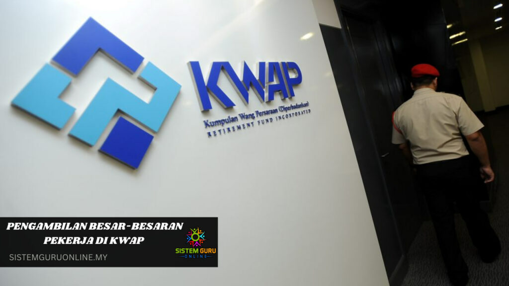 Ambilan Pekerja Secara Besar-Besaran di KWAP Bagi Kemasukan Bulan 9 1 Ambilan Pekerja Secara Besar-Besaran Di KWAP Bagi Kemasukan Bulan 9