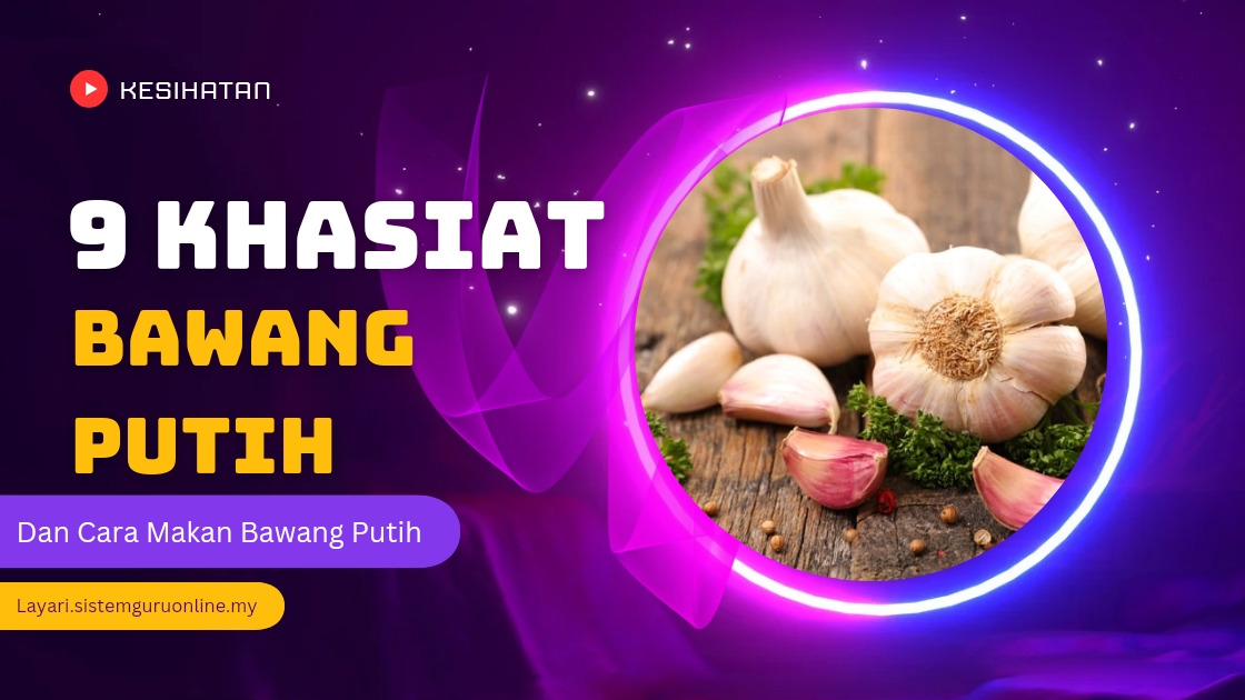 9 Khasiat Bawang Putih Dan Cara Makan Bawang Putih