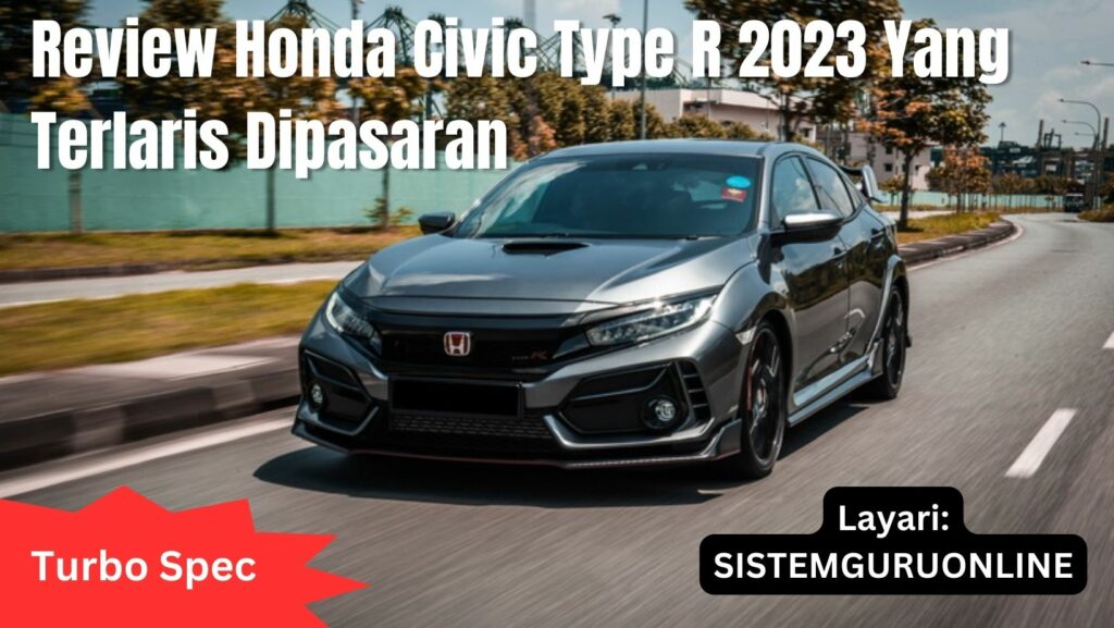 Review Kereta Honda Civic Type R 2023  Yang Terlaris Dipasaran