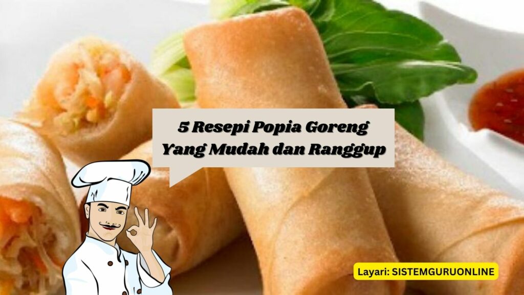 5 Resepi Popia Goreng Yang Mudah dan Ranggup