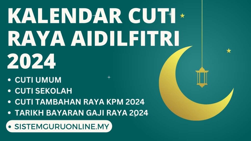 Kalendar Cuti Raya Aidilfitri 2024, Cuti Tambahan KPM 2024 dan Tarikh Bayaran Gaji Raya 2024