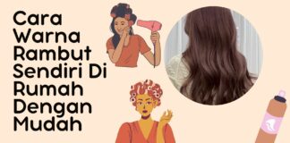 Cara Warna Rambut Sendiri Di Rumah Dengan Mudah
