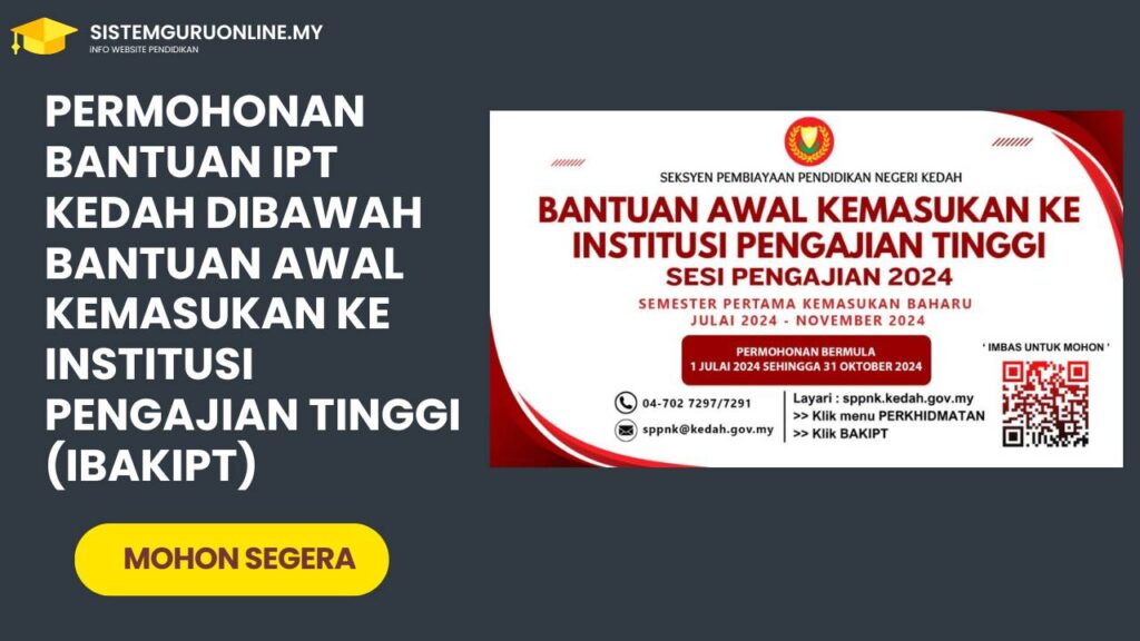 Permohonan Bantuan IPT Kedah Dibawah Bantuan Awal Kemasukan Ke Institusi Pengajian Tinggi (IBAKIPT) 1 Permohonan Bantuan IPT Kedah Dibawah Bantuan Awal Kemasukan Ke Institusi Pengajian Tinggi (IBAKIPT)