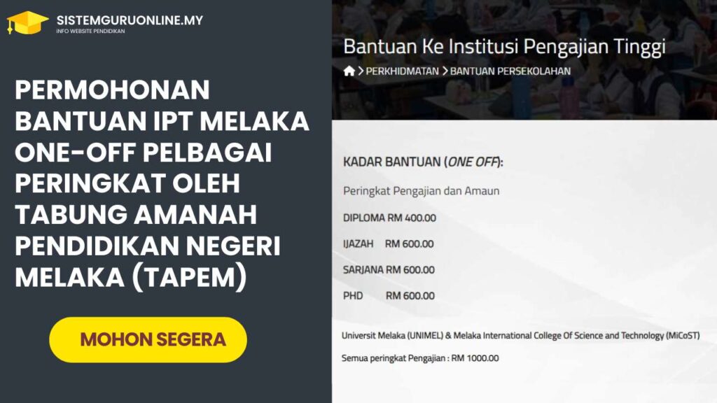 Permohonan Bantuan IPT Melaka One-Off Pelbagai Peringkat Oleh Tabung Amanah Pendidikan Negeri Melaka (TAPEM) 1 Permohonan Bantuan IPT Melaka One-Off Pelbagai Peringkat Oleh Tabung Amanah Pendidikan Negeri Melaka (TAPEM)