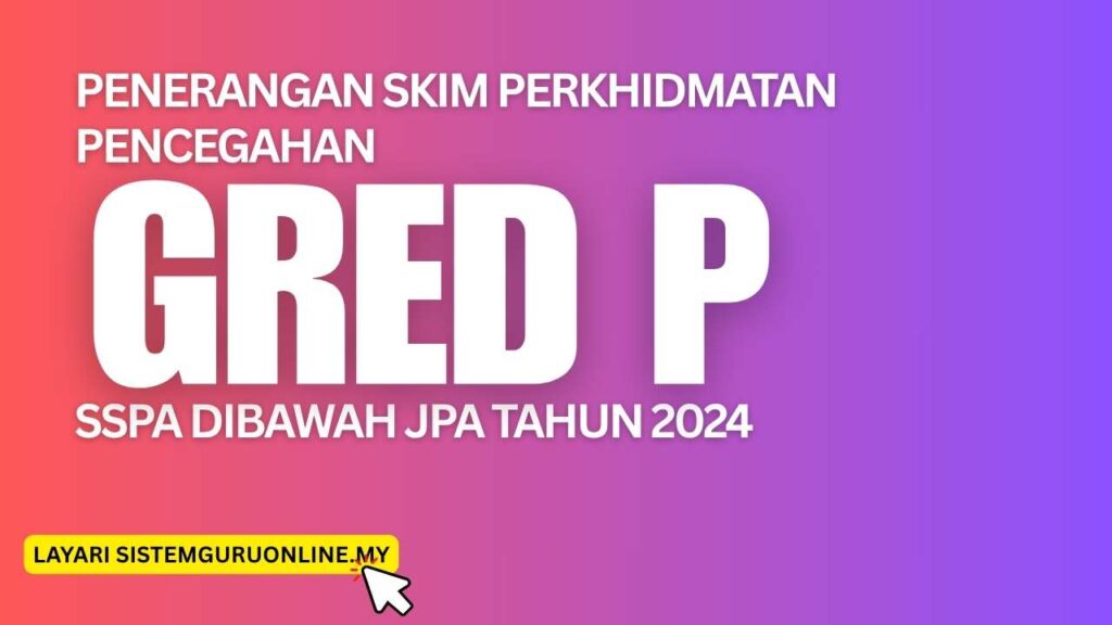 Penerangan Gred P SSPA Skim Perkhidmatan Pencegahan Dibawah JPA Tahun 2024 1 Penerangan Skim Perkhidmatan Pencegahan Gred P SSPA Dibawah JPA Tahun 2024